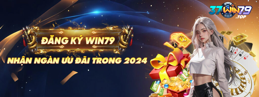 Đăng ký WIn79 ngàn ưu đãi 2024