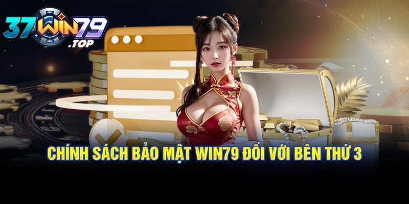 Chính sách bảo mật Win79 đối với bên thứ 3